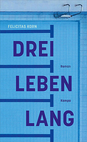 "Drei Leben lang" Cover des Romans von Felicitas Korn
